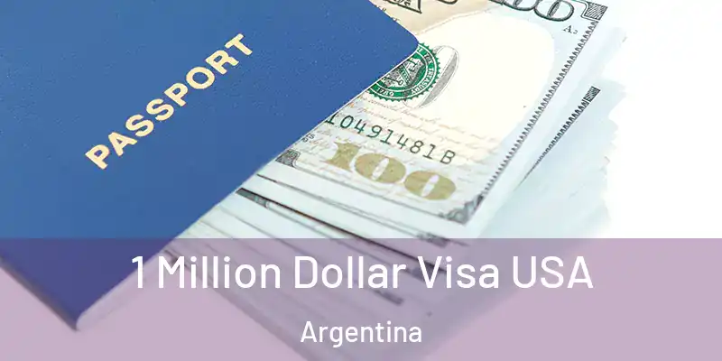 1 Million Dollar Visa USA Argentina