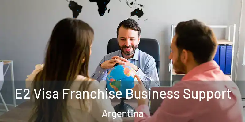  E2 Visa Franchise Business Support Argentina
