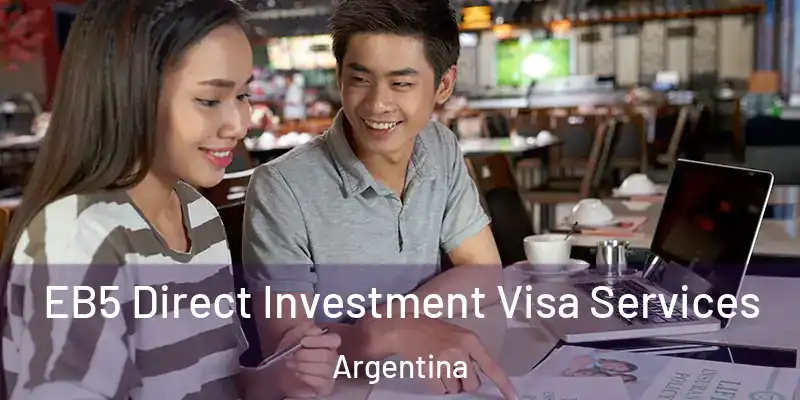 EB5 Direct Investment Visa Services Argentina