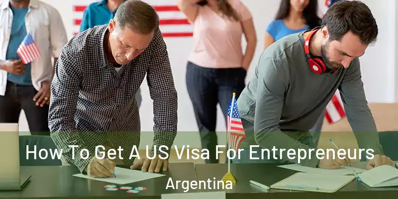 How To Get A US Visa For Entrepreneurs Argentina