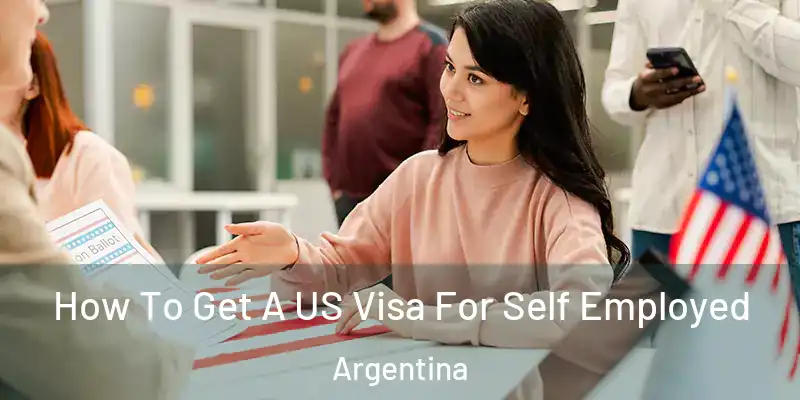 How To Get A US Visa For Self Employed Argentina