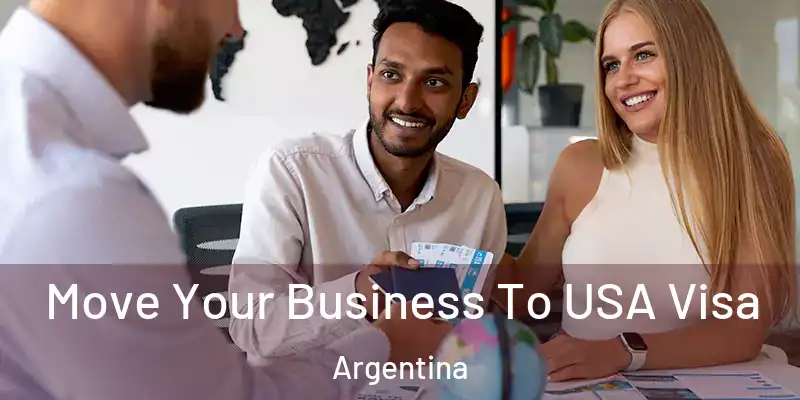 Move Your Business To USA Visa Argentina