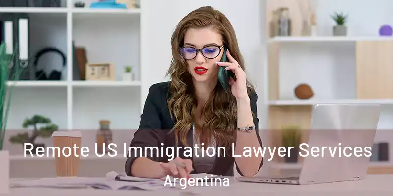 Remote US Immigration Lawyer Services Argentina
