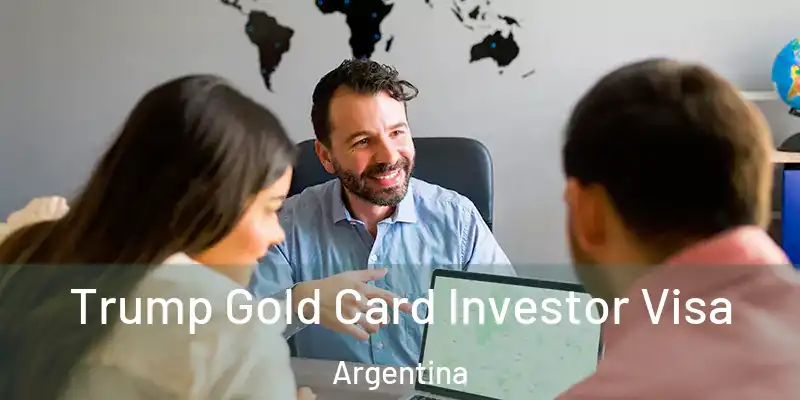  Trump Gold Card Investor Visa Argentina