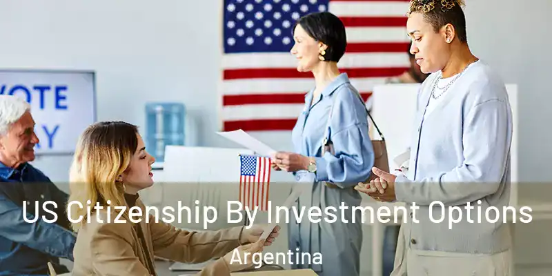 US Citizenship By Investment Options Argentina