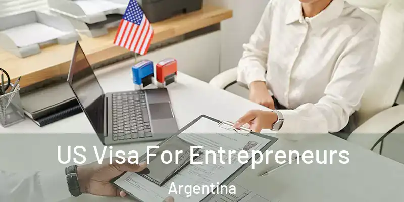 US Visa For Entrepreneurs Argentina