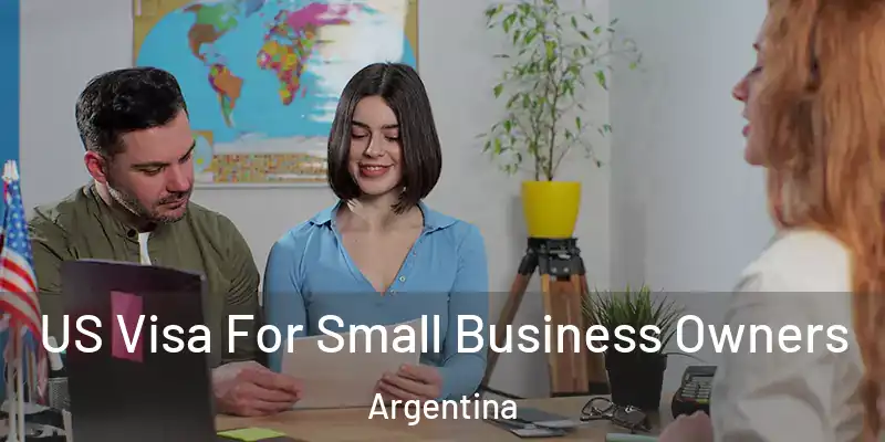  US Visa For Small Business Owners Argentina