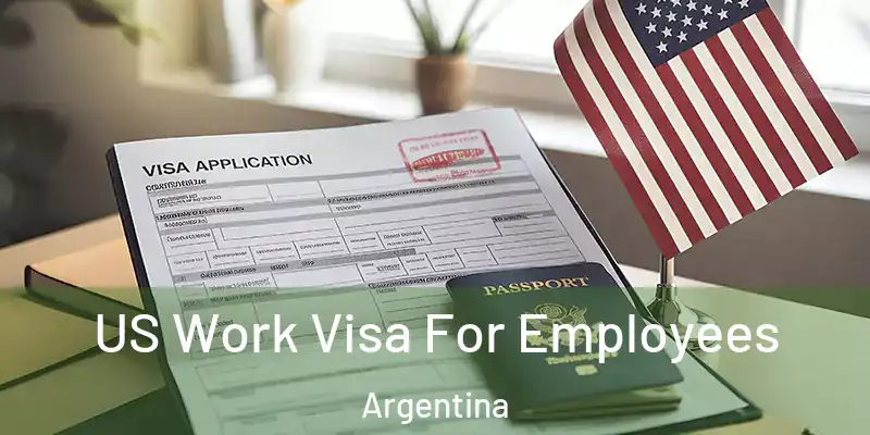 US Work Visa For Employees Argentina